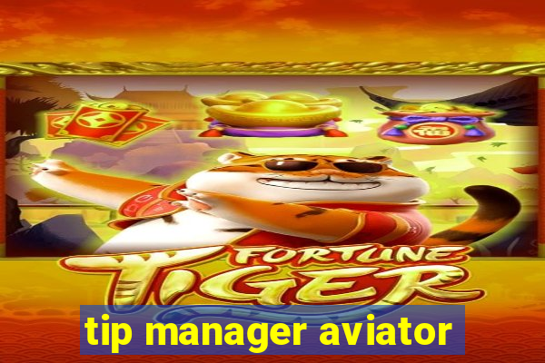 tip manager aviator